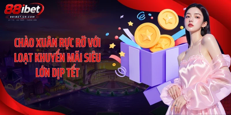 Khuyến Mãi Dịp Tết - Siêu Ưu Đãi Tài Lộc, Khởi Sắc Xuân Vàng Chào xuân rực rỡ với loạt khuyến mãi siêu lớn dịp Tết