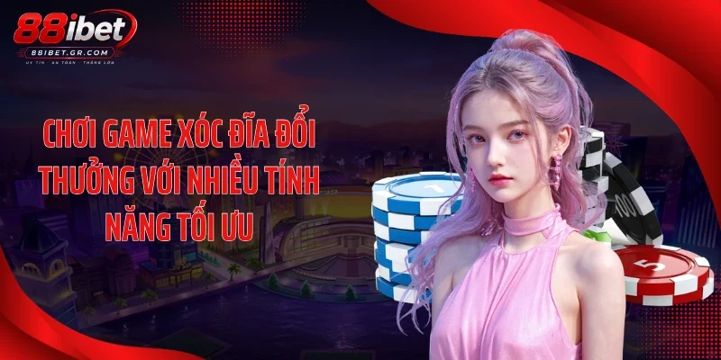 Game Xóc Đĩa Đổi Thưởng Tạo Sức Nóng Với Loạt Bàn HD Chơi game xóc đĩa đổi thưởng với nhiều tính năng tối ưu
