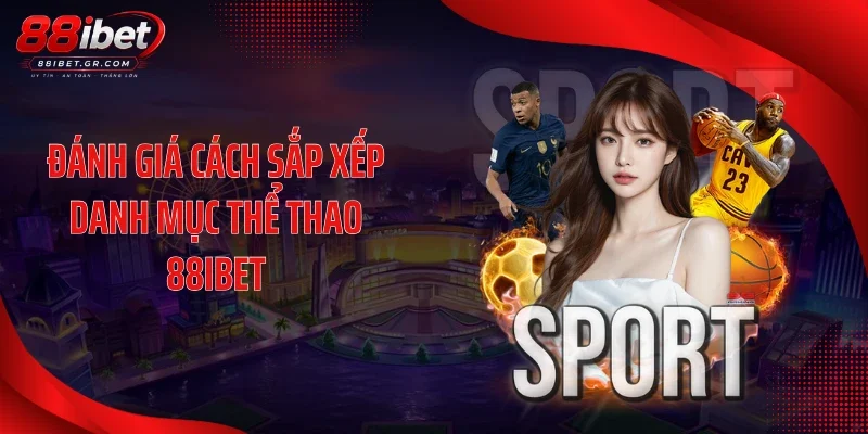 Đánh giá cách sắp xếp danh mục thể thao 88IBET