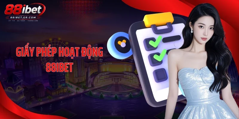 Giấy Phép Hoạt Động 88IBET - Chứng Nhận Cá Cược Quốc Tế