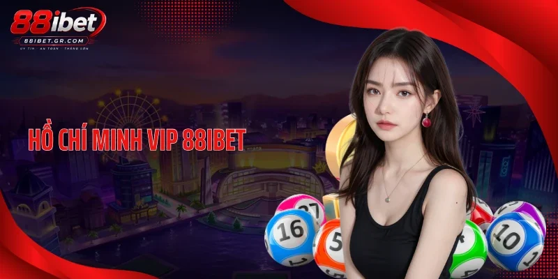 Hồ Chí Minh Vip 88IBET Tăng Nhiệt Với Dãy Số Cực Đẹp