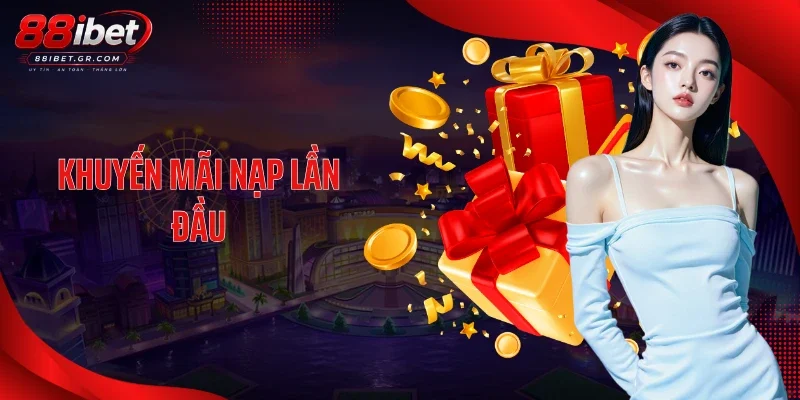 Khuyến Mãi Nạp Lần Đầu: Quà Khởi Nghiệp Siêu Lớn Cho Tân Thủ