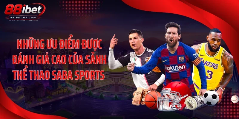 Những ưu điểm được đánh giá cao của sảnh thể thao Saba Sports 