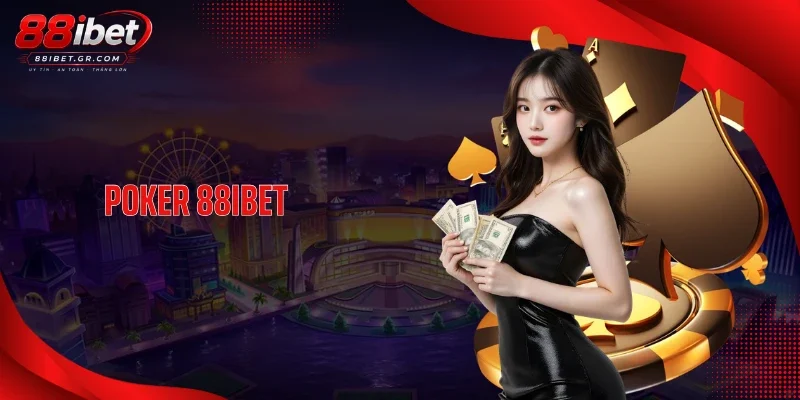 Poker 88IBET - Mỗi Ván Bài Luôn Căng Thẳng Từ Phút Đầu