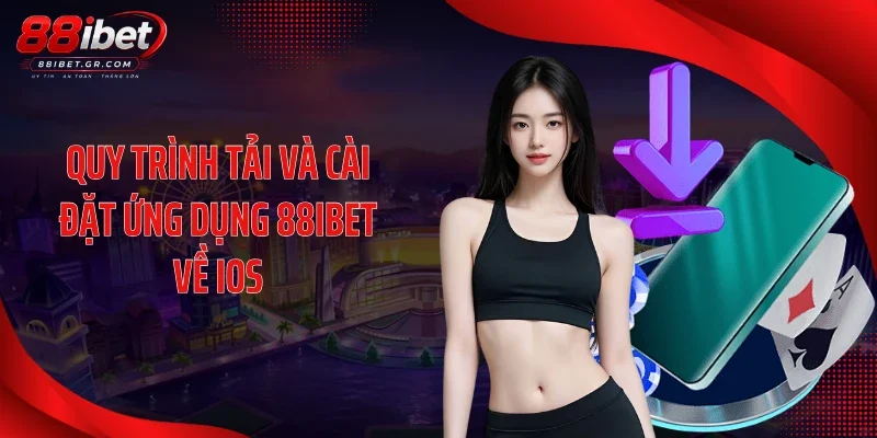Tải APP 88IBET Quy trình tải và cài đặt ứng dụng 88IBET về ios