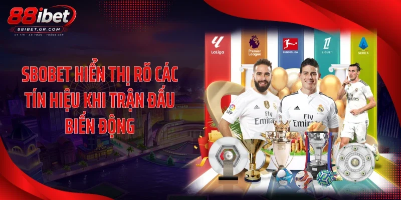 SBOBET hiển thị rõ các tín hiệu khi trận đấu biến động