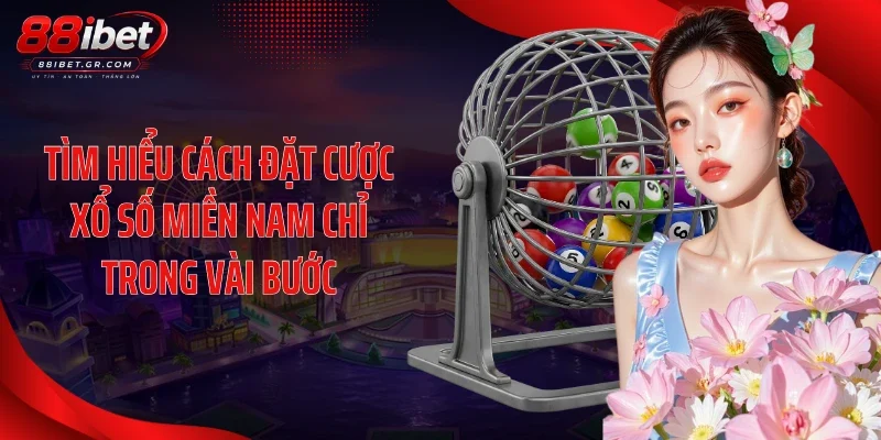 Xổ số miền Nam 88IBET - Sảnh Cược Uy Tín, Ăn Thưởng Đột Phá Tìm hiểu cách đặt cược xổ số miền Nam chỉ trong vài bước