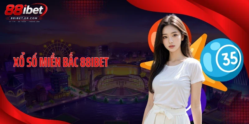 Xổ Số Miền Bắc 88IBET Tạo Sóng Lớn Nhờ Tỷ Lệ Trả Thưởng 